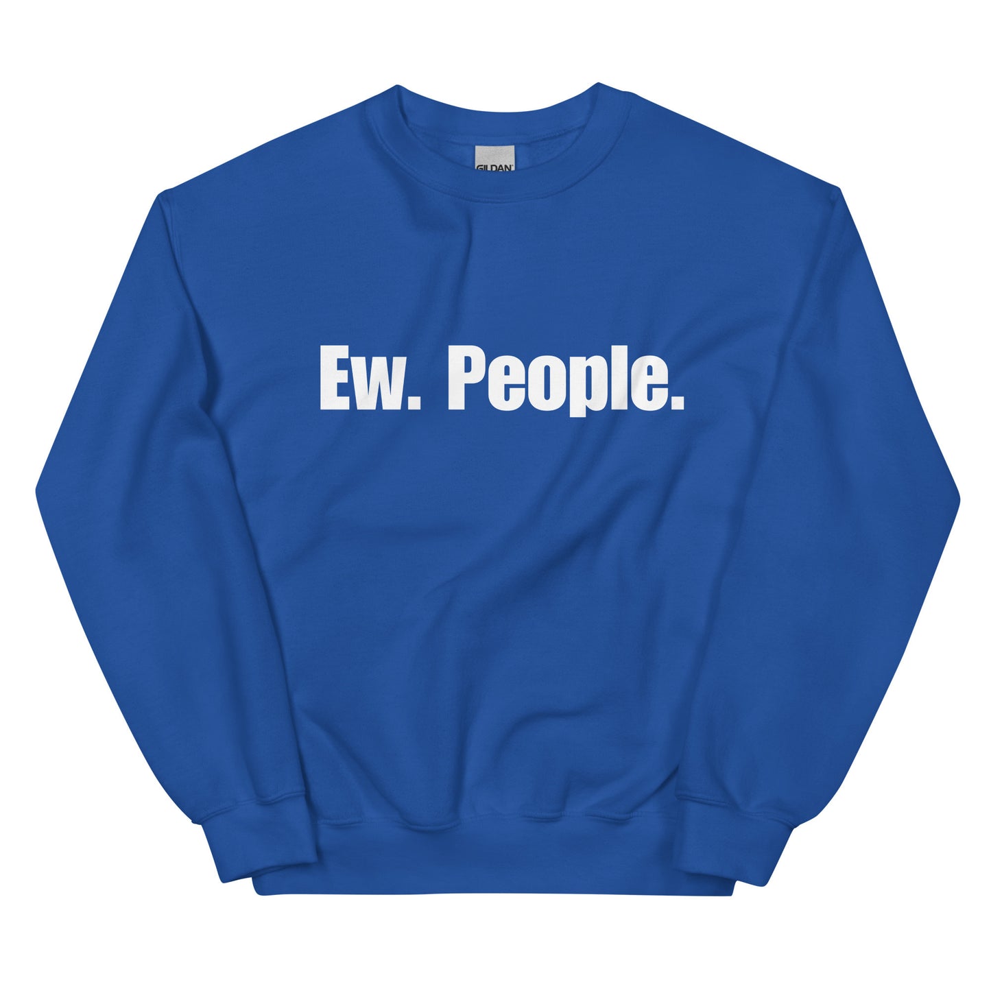 Ew. People. - Unisex Sweatshirt