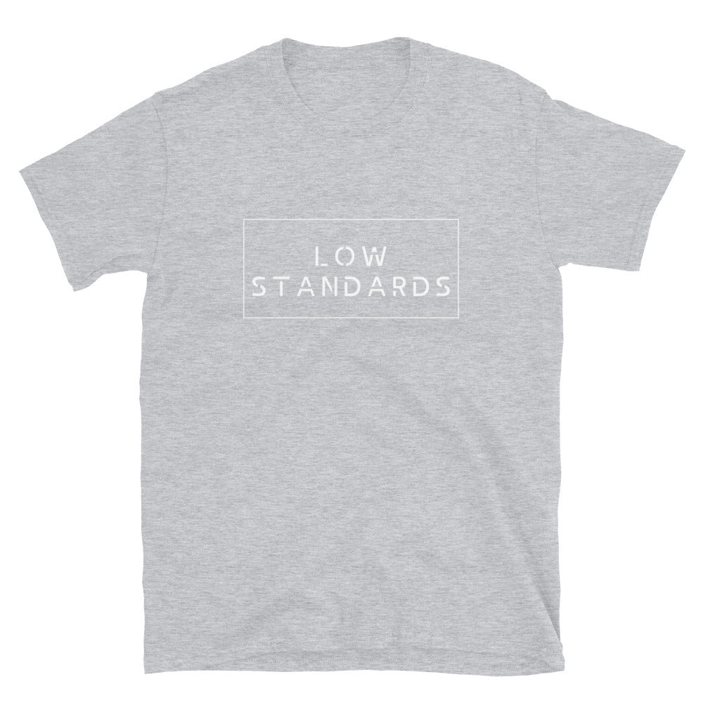 Low standards - Unisex T-Shirt