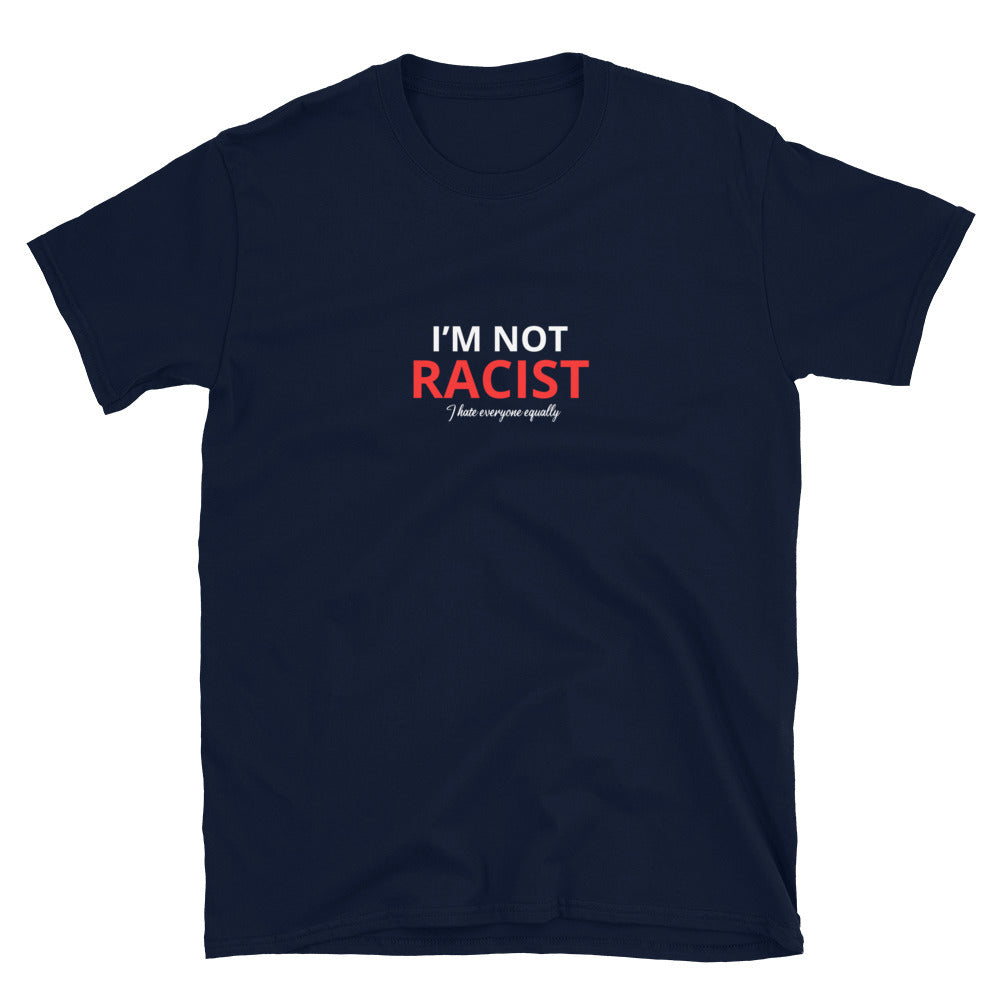 I'm not racist - Unisex T-Shirt