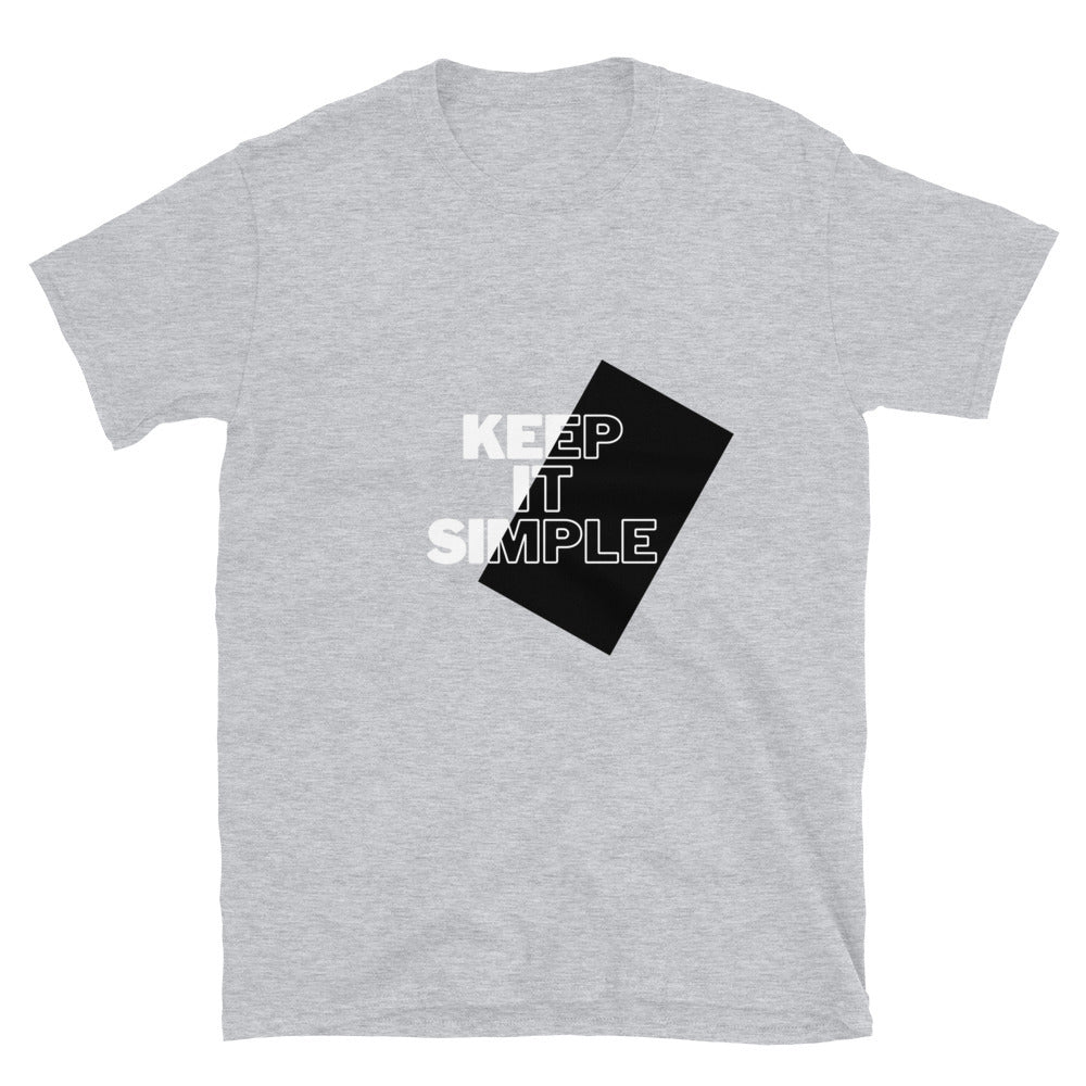 Keep it simple - Unisex T-Shirt