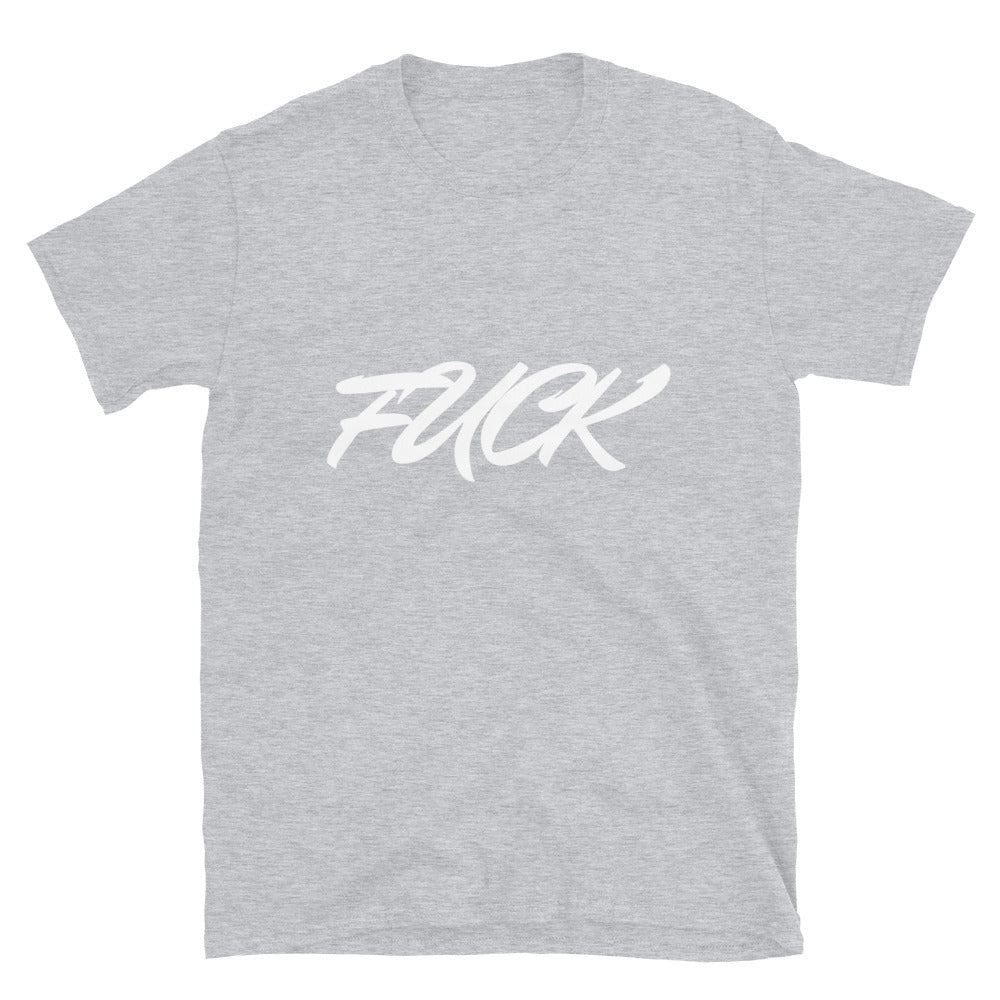 Fuck - Unisex T-Shirt