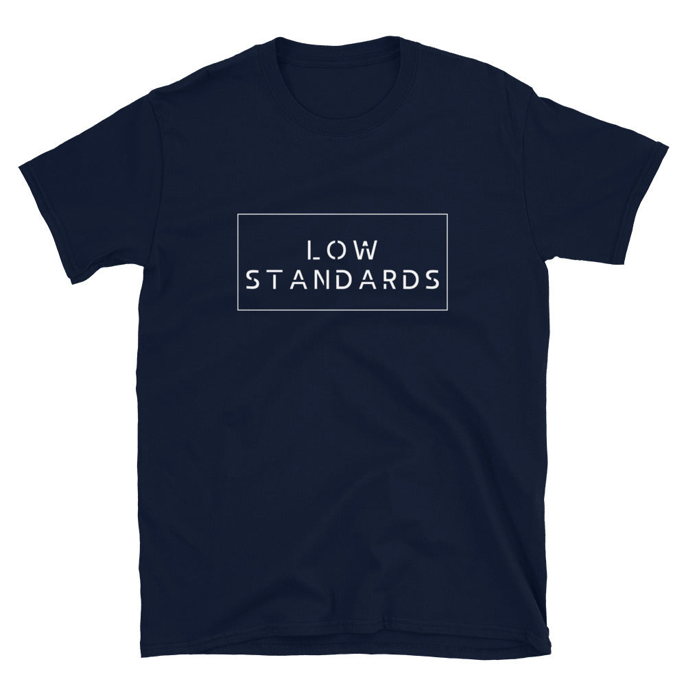 Low standards - Unisex T-Shirt