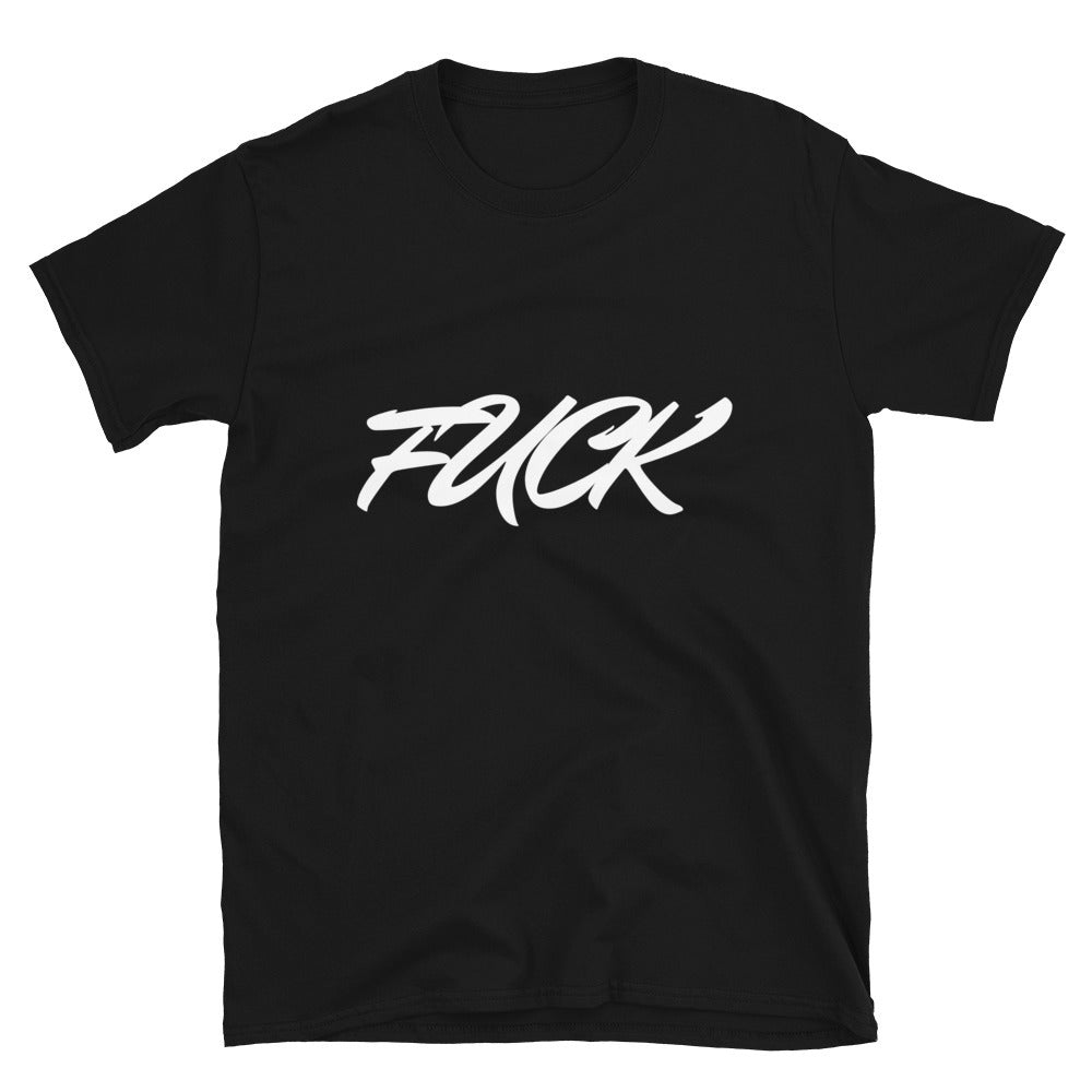 Fuck - Unisex T-Shirt