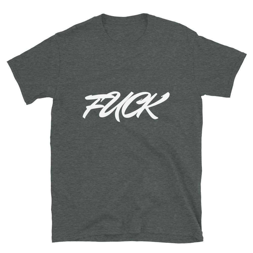 Fuck - Unisex T-Shirt