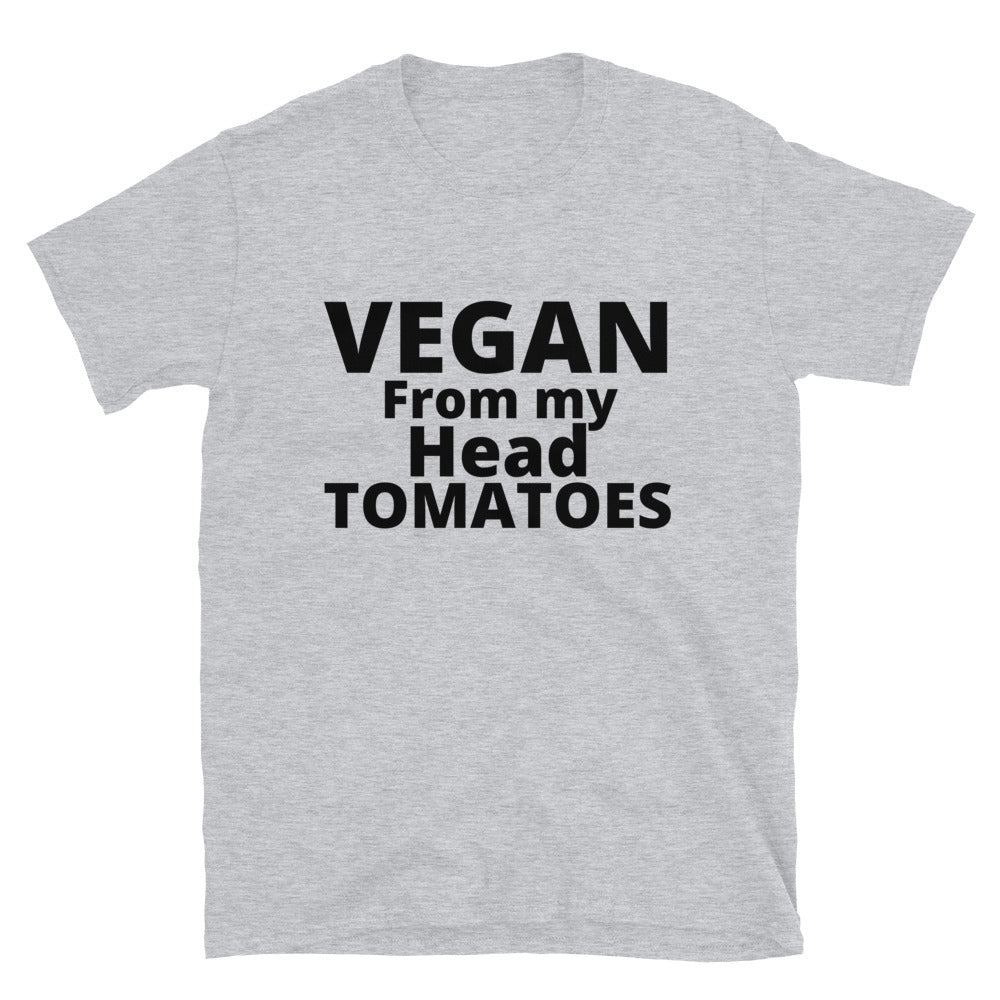 VEGAN from my head tomatoes- Unisex T-Shirt