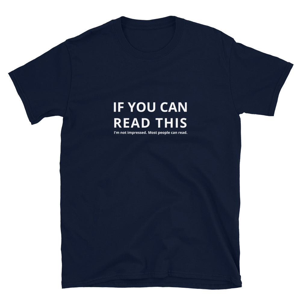 If you can read this - Unisex T-Shirt