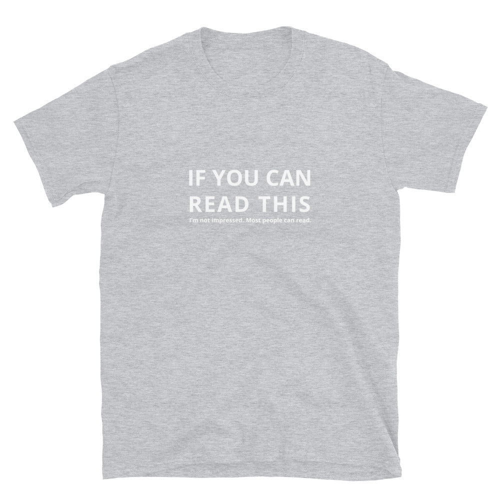 If you can read this - Unisex T-Shirt