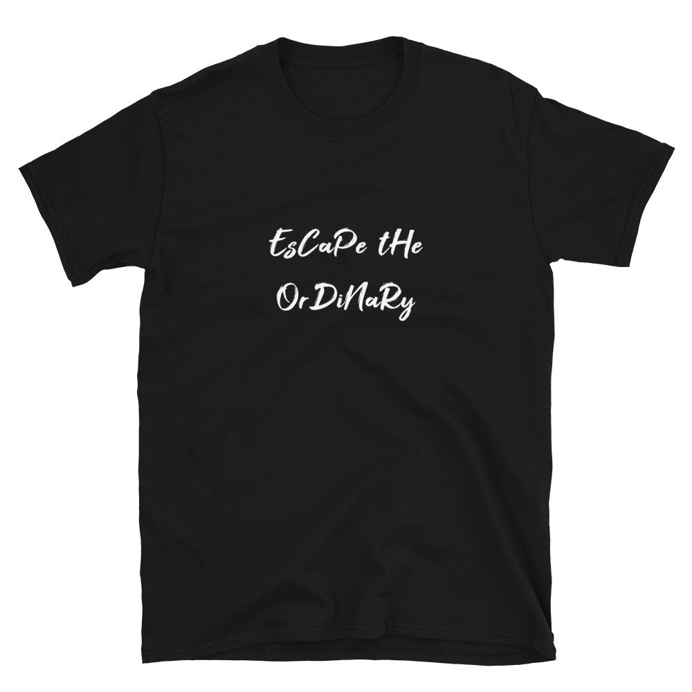 Escape the ordinary - Unisex T-Shirt