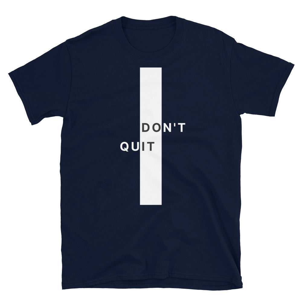 Don't quit - Unisex T-Shirt