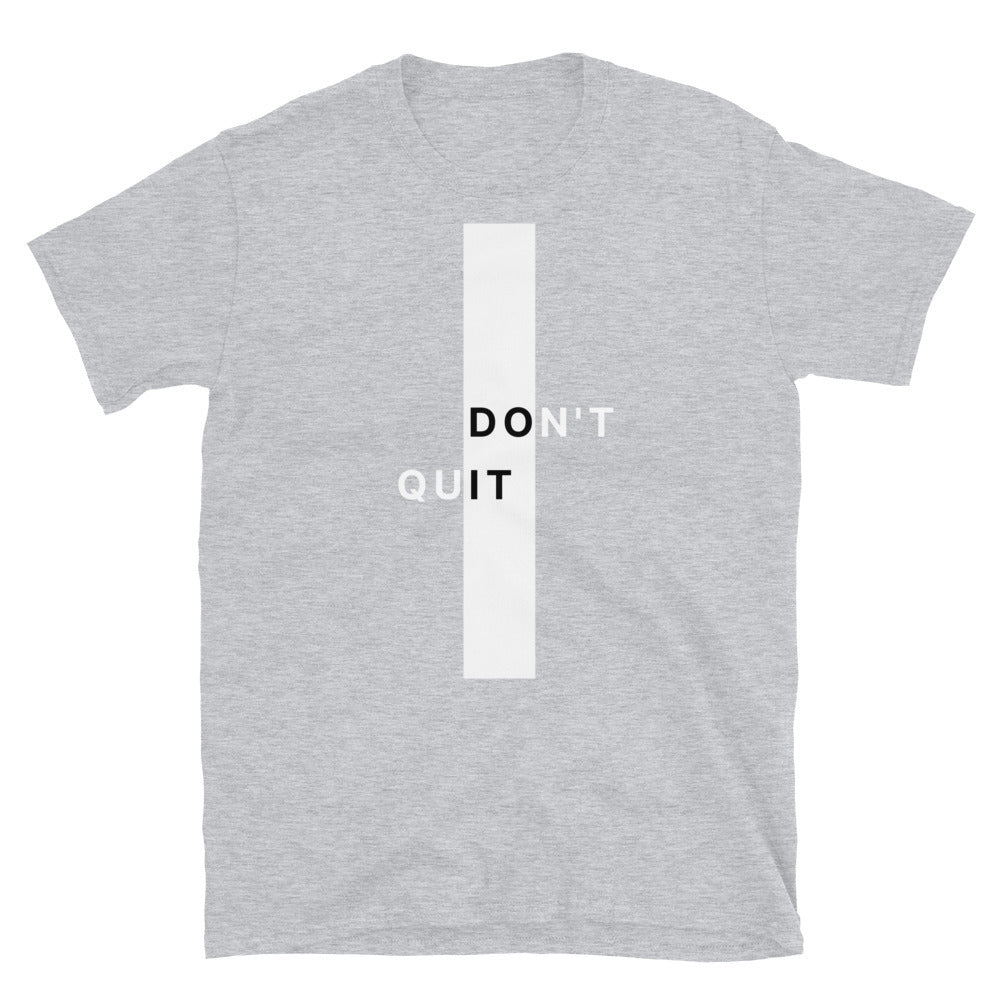 Don't quit - Unisex T-Shirt