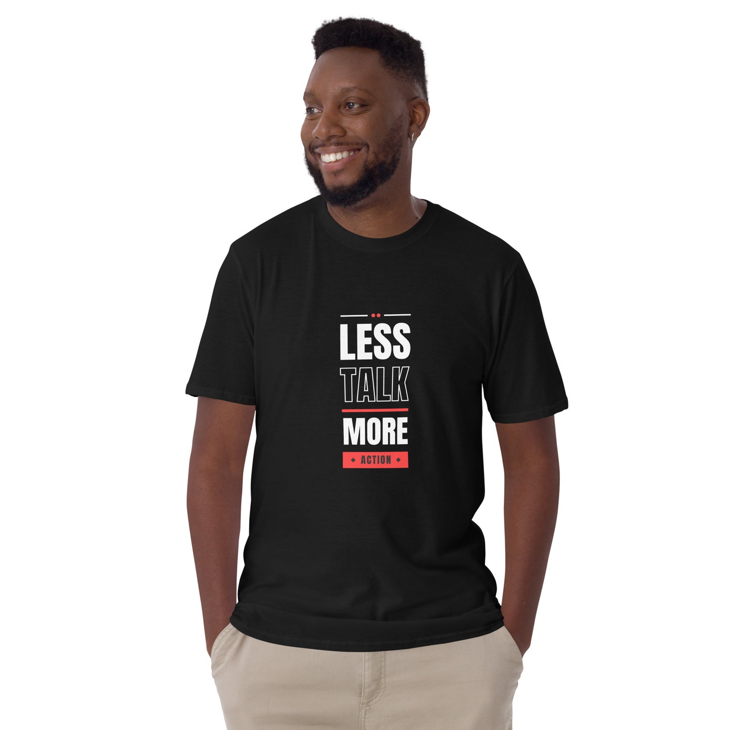 Less talk more action - Unisex T-Shirt