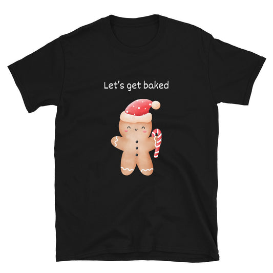 Let's get baked - Unisex T-Shirt