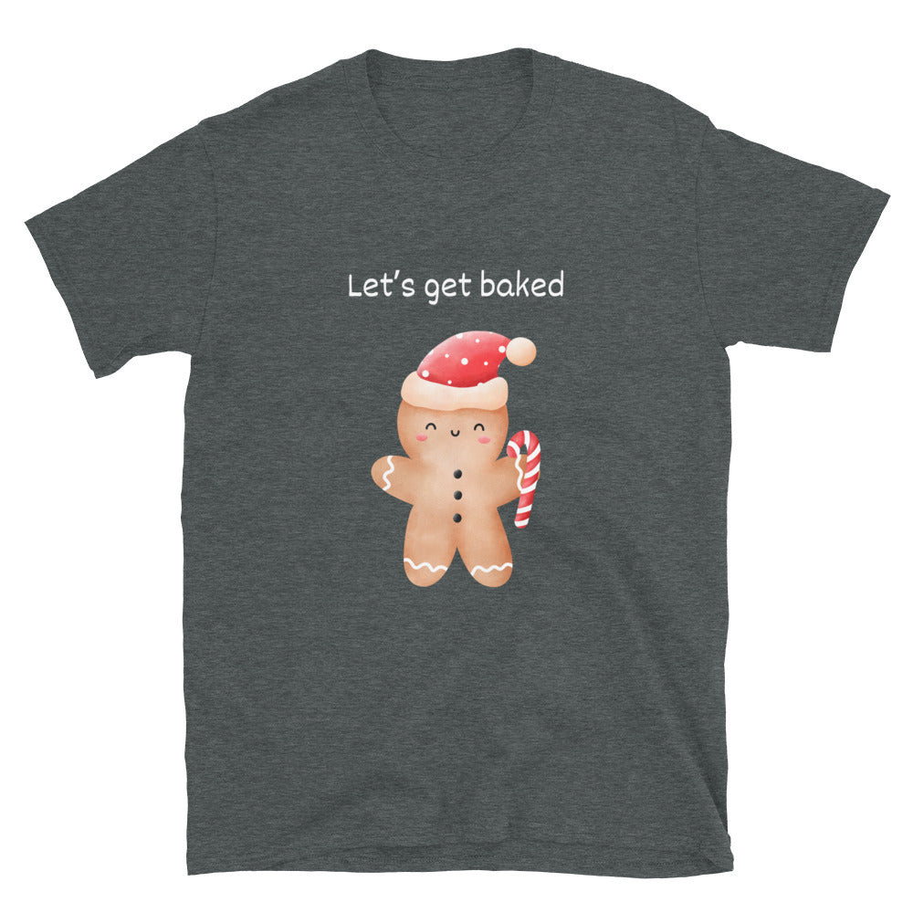 Let's get baked - Unisex T-Shirt