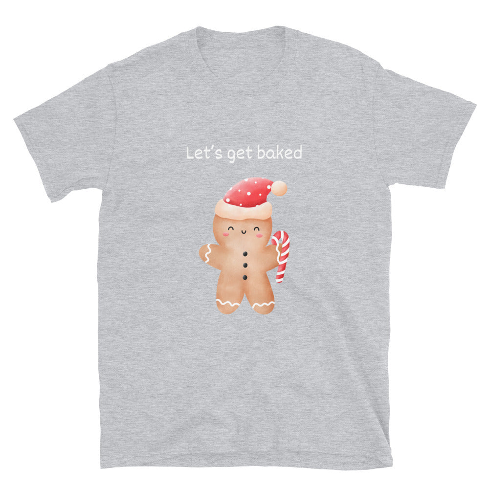 Let's get baked - Unisex T-Shirt