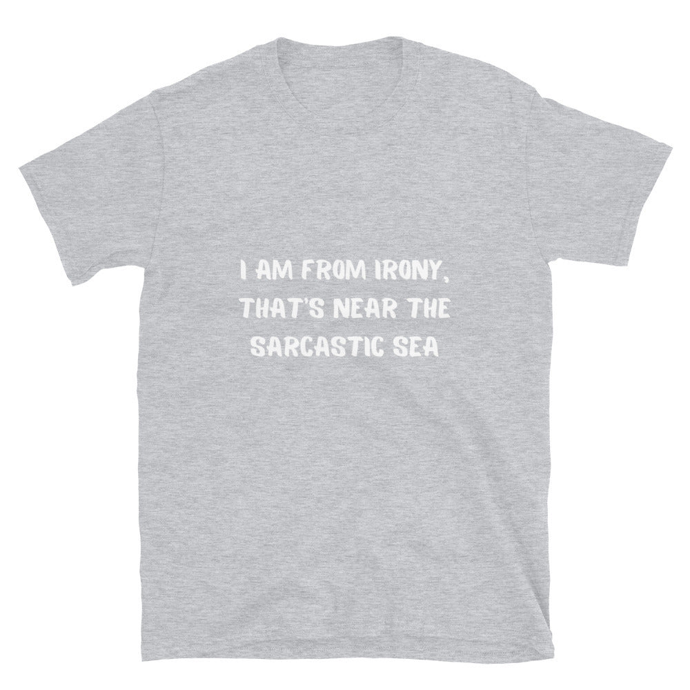 I am from Irony - Unisex T-Shirt