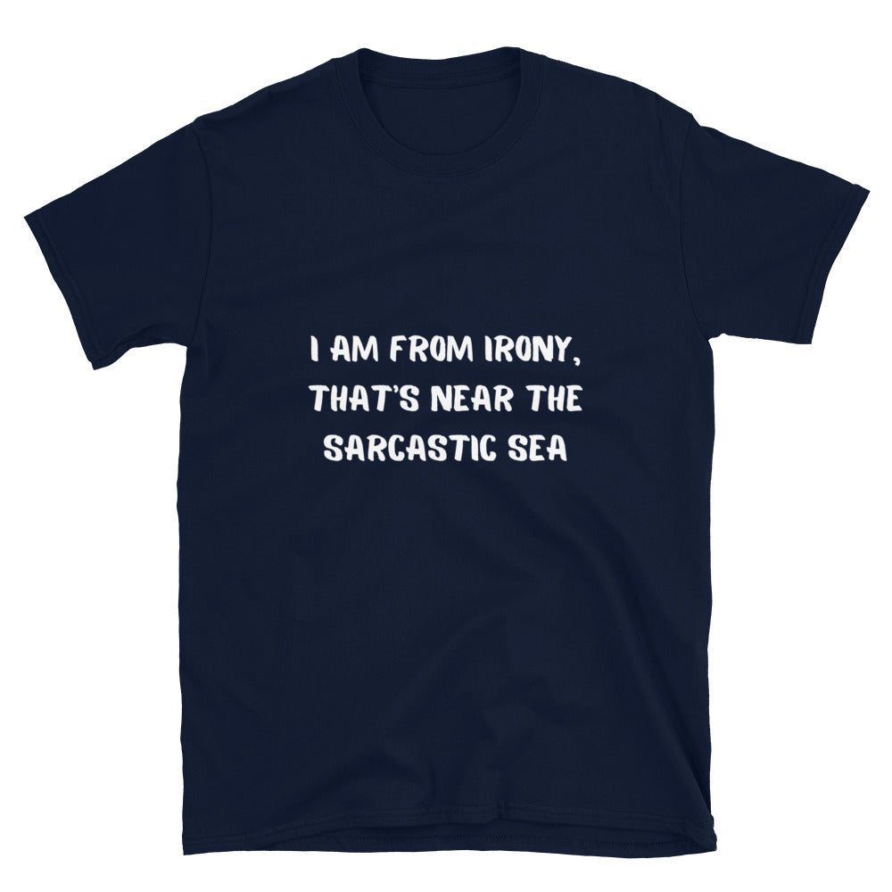 I am from Irony - Unisex T-Shirt