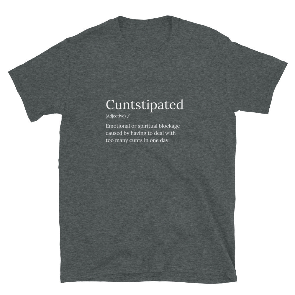 Cuntstipated - Unisex T-Shirt