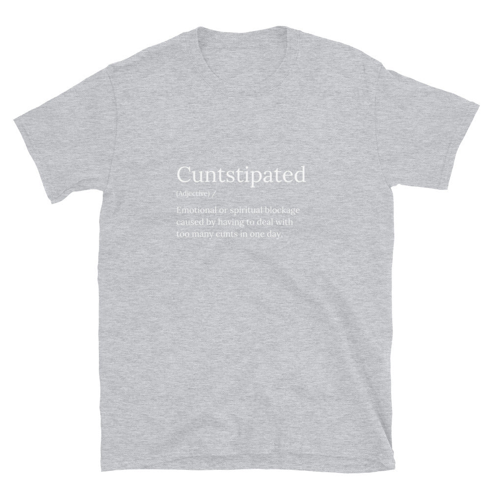 Cuntstipated - Unisex T-Shirt