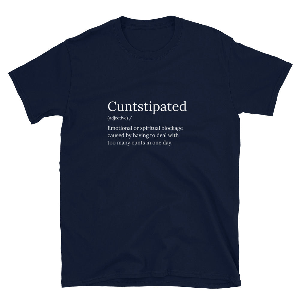 Cuntstipated - Unisex T-Shirt