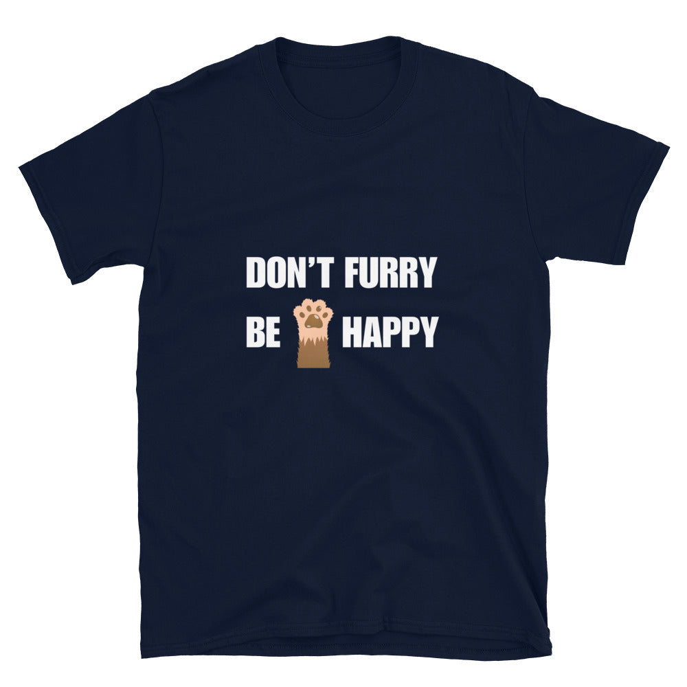 Don't furry be happy - Unisex T-Shirt