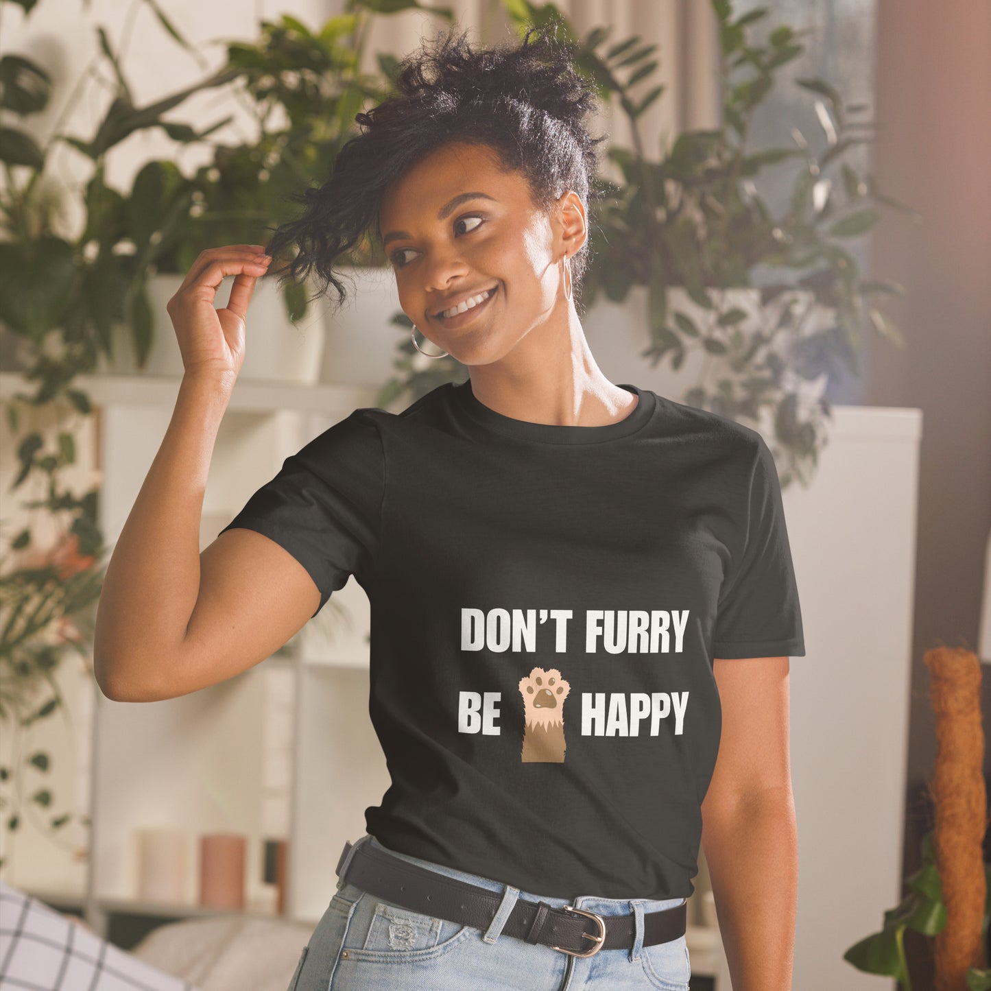 Don't furry be happy - Unisex T-Shirt