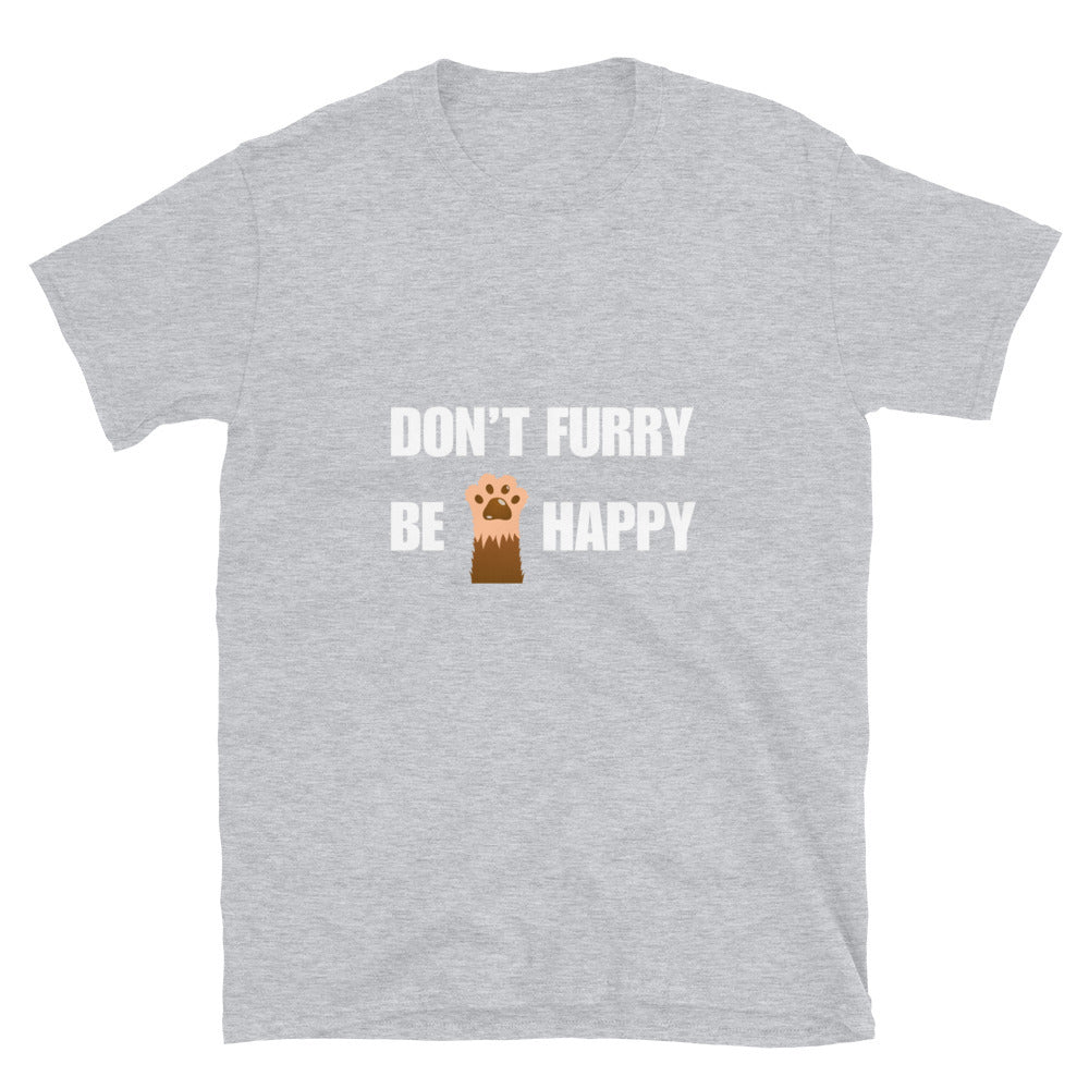 Don't furry be happy - Unisex T-Shirt