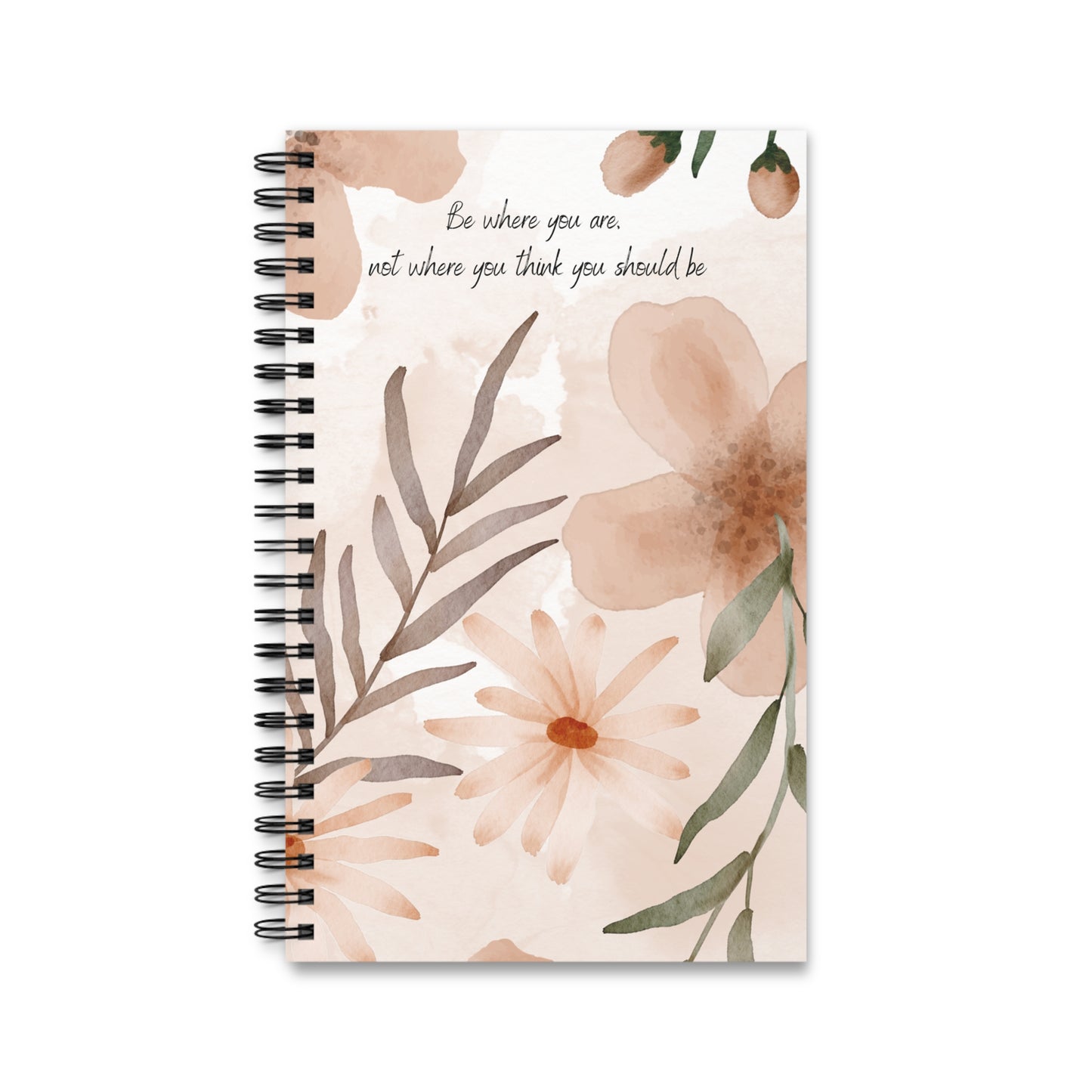 Be where you are - Spiral Notebook