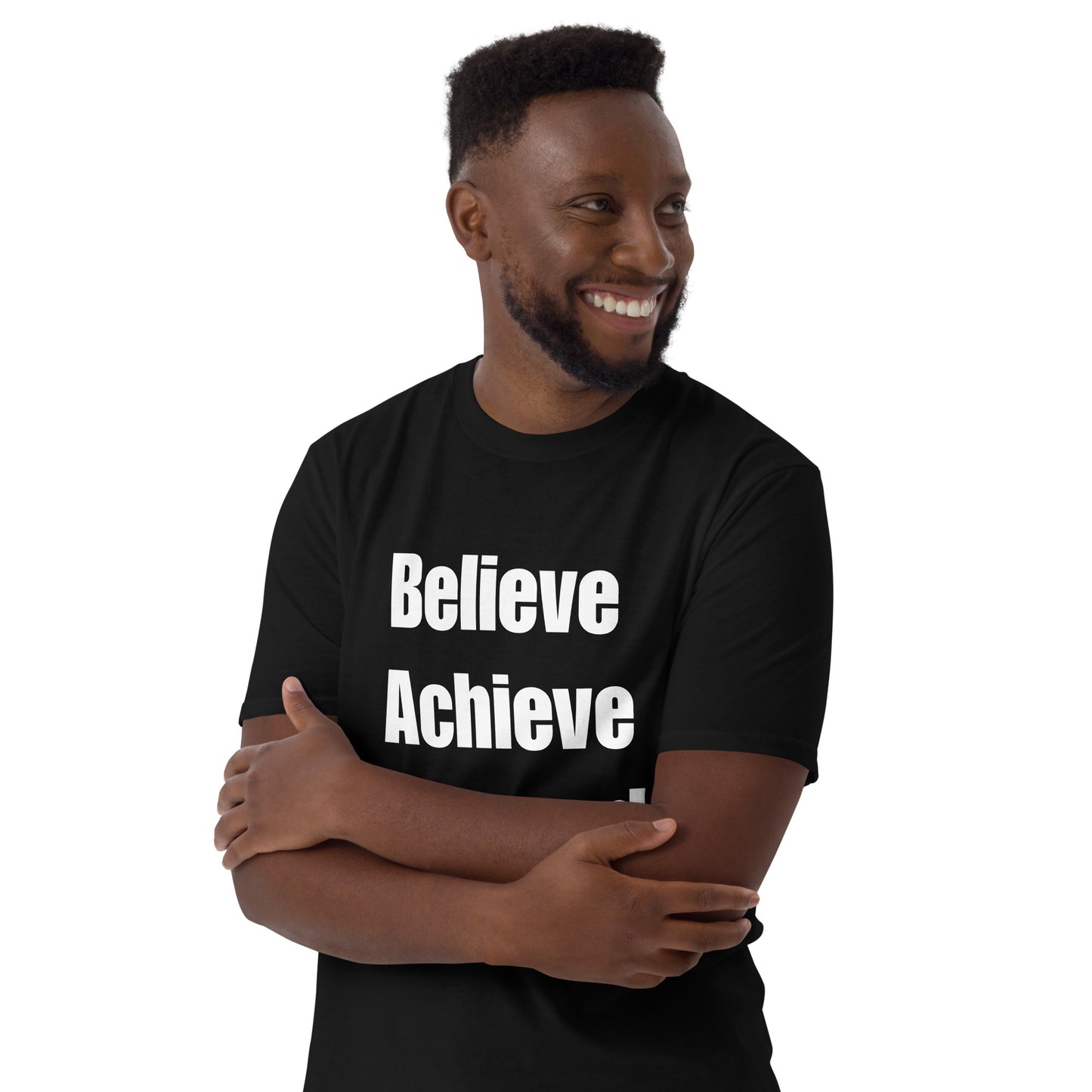 Believe, Achieve, Succeed - Unisex T-Shirt