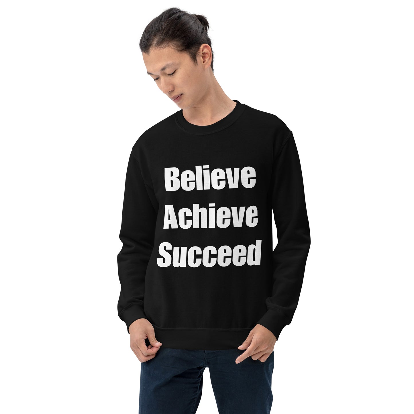 Believe, Achieve, Succeed - Unisex Sweatshirt