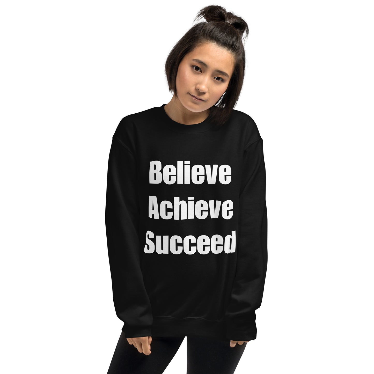 Believe, Achieve, Succeed - Unisex Sweatshirt