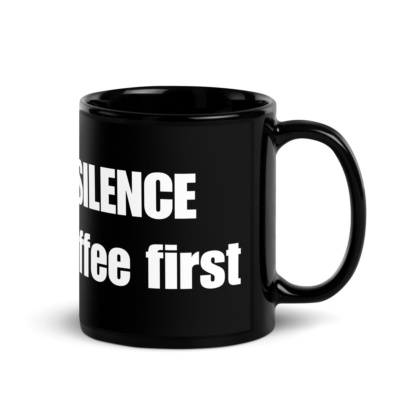 Silence coffee first - Black Glossy Mug