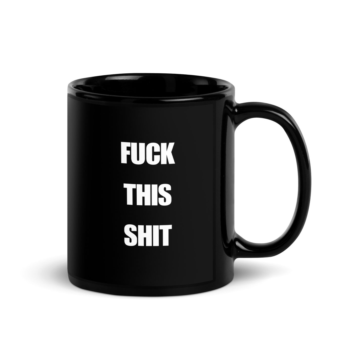 Fuck this shit - Black Glossy Mug