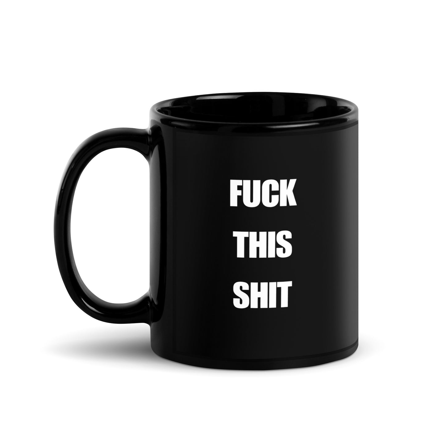 Fuck this shit - Black Glossy Mug