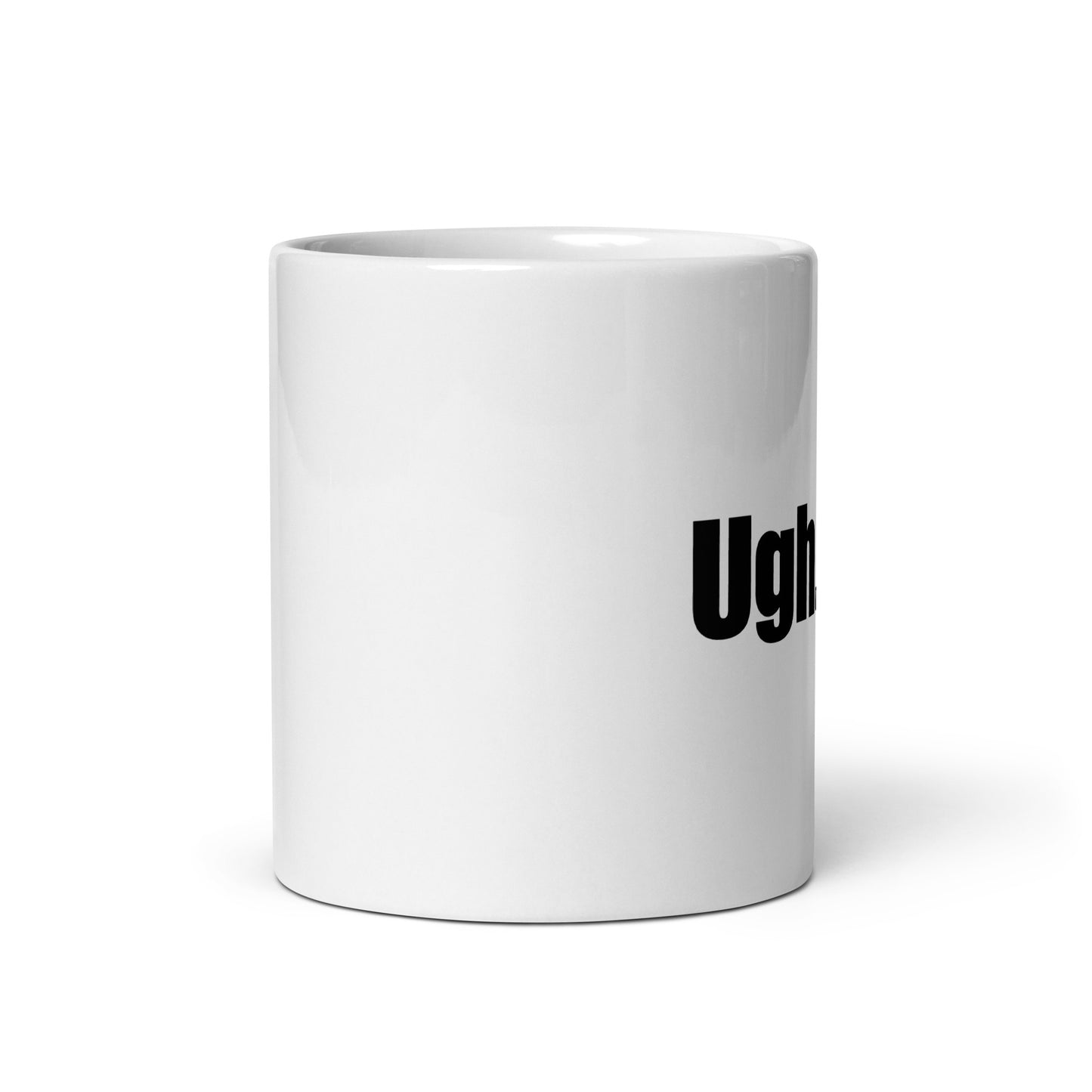 Ugh. You. - White glossy mug